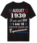 4th of July Independence Day - August 1930 I Am Not 89,I Am 18 with 71 Years of Expenrience Short sleeve T-Shirt Black