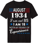 4th of July Independence Day - August 1934 I Am Not 85,I Am 18 with 67 Years of Expenrience Short sleeve T-Shirt Black