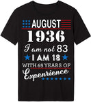 4th of July Independence Day - August 1936 I Am Not 83,I Am 18 with 65 Years of Expenrience Short sleeve T-Shirt Black