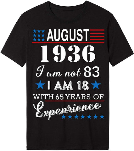 4th of July Independence Day - August 1936 I Am Not 83,I Am 18 with 65 Years of Expenrience Short sleeve T-Shirt Black