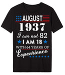 4th of July Independence Day - August 1937 I Am Not 82,I Am 18 with 64 Years of Expenrience Short sleeve T-Shirt Black