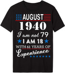 4th of July Independence Day - August 1940 I Am Not 79,I Am 18 with 61 Years of Expenrience Short sleeve T-Shirt Black