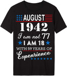 4th of July Independence Day - August 1942 I Am Not 77,I Am 18 with 59 Years of Expenrience Short sleeve T-Shirt Black